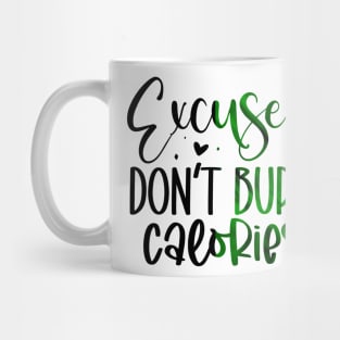 Excuses don't burn calories Mug